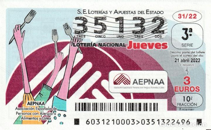 National Spanish Lottery: 1 DECIMO LOTERIA JUEVES 21 ABRIL 2022 31/22 - AEPNAA ASO. ESP. PERSONAS ALERGIA A ALIMENTOS Y LATEX