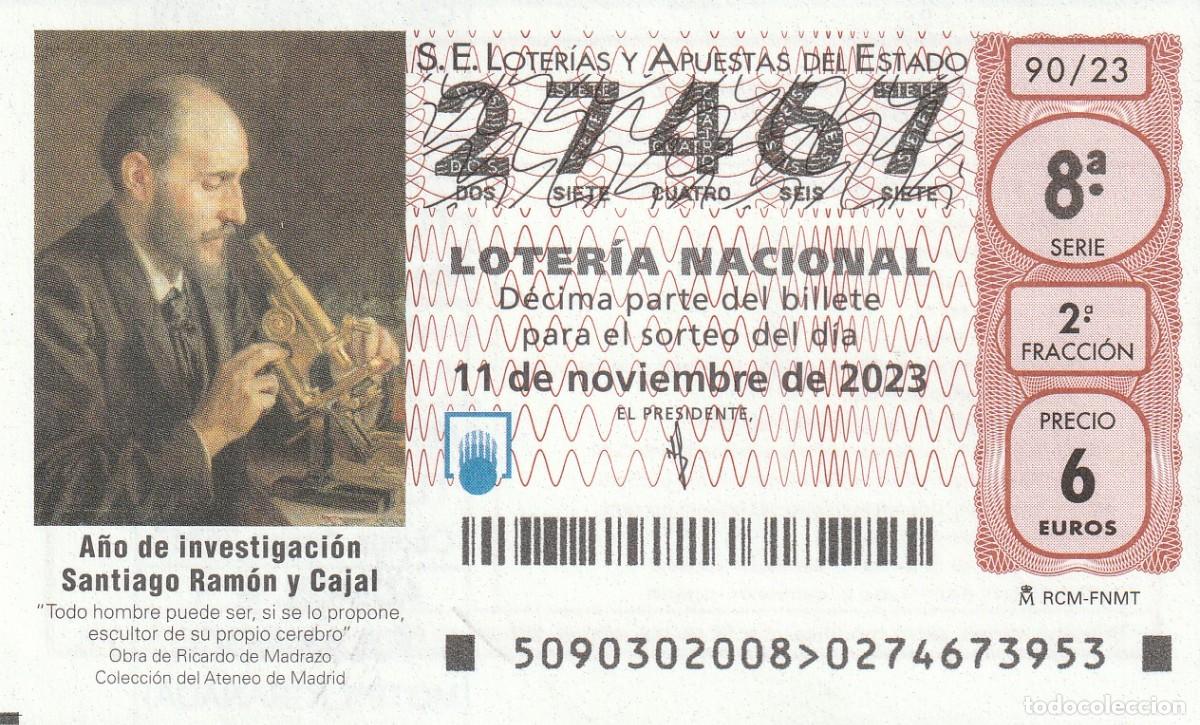 Loter&iacute;a Nacional: 1 DECIMO LOTERIA NACIONAL SABADO 11 NOVIEMBRE 2023 90/23 SANTIAGO RAMON Y CAJAL A&Ntilde;O DE INVESTIGACION