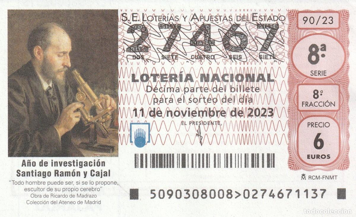 Loter&iacute;a Nacional: 1 DECIMO LOTERIA NACIONAL SABADO 11 NOVIEMBRE 2023 90/23 SANTIAGO RAMON Y CAJAL A&Ntilde;O DE INVESTIGACION