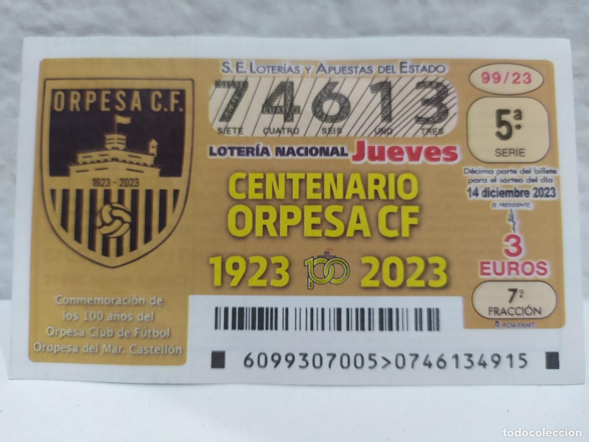 Lotaria Nacional: 1 DECIMO LOTERIA NACIONAL JUEVES 14 DICIEMBRE 2023 99/23 OROPESA C.F FUTBOL CASTELLON - CENTENARIO