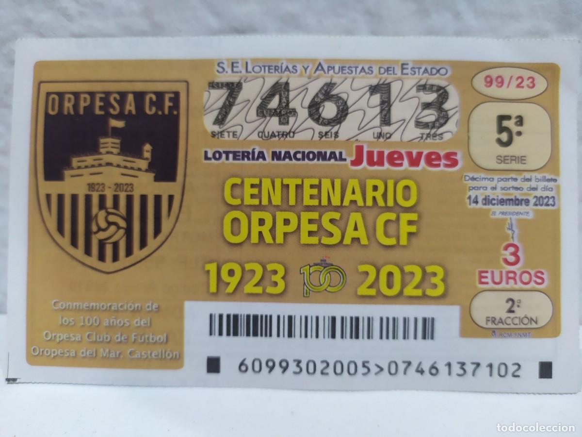 Lotaria Nacional: 1 DECIMO LOTERIA NACIONAL JUEVES 14 DICIEMBRE 2023 99/23 OROPESA C.F FUTBOL CASTELLON - CENTENARIO