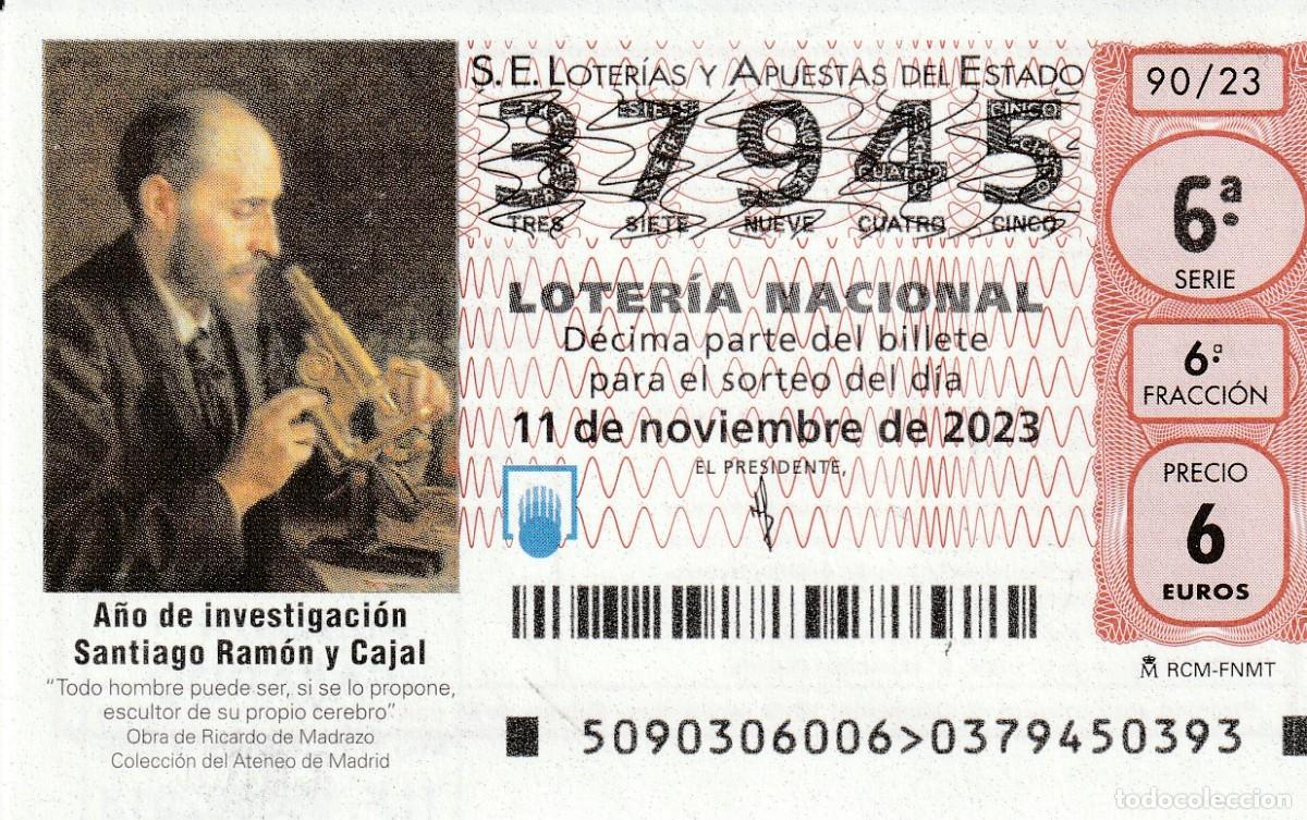 Loter&iacute;a Nacional: 1 DECIMO LOTERIA NACIONAL SABADO 11 NOVIEMBRE 2023 90/23 SANTIAGO RAMON Y CAJAL A&Ntilde;O DE INVESTIGACION