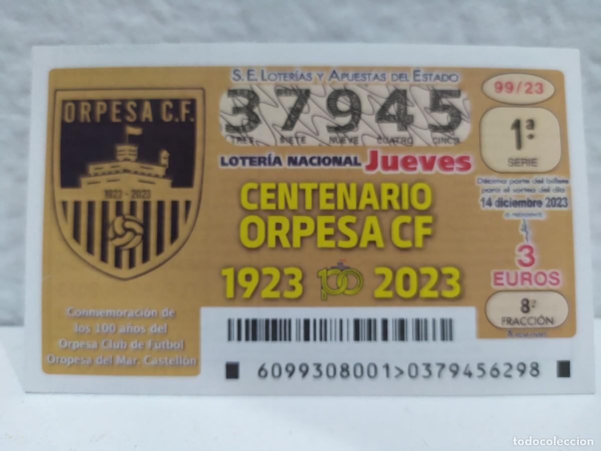 National Spanish Lottery: 1 DECIMO LOTERIA NACIONAL JUEVES 14 DICIEMBRE 2023 99/23 - OROPESA C.F ALICANTE - FUTBOL CENTENARIO