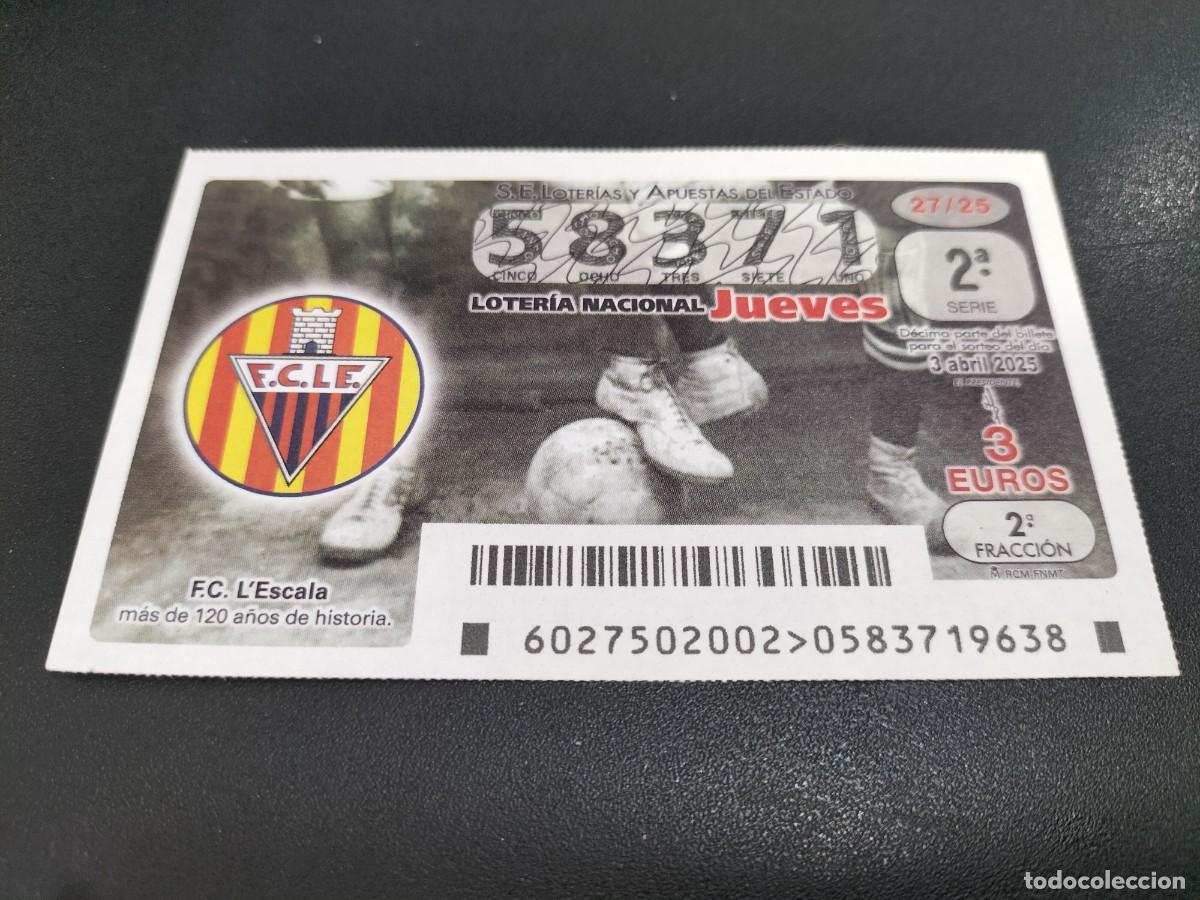Loterie Nationale: 1 DECIMO LOTER&Iacute;A JUEVES 3 ABRIL 2025 27/25 - FUTBOL F.C L'ESCALA - GIRONA ( MAS DE 120 A&Ntilde;OS