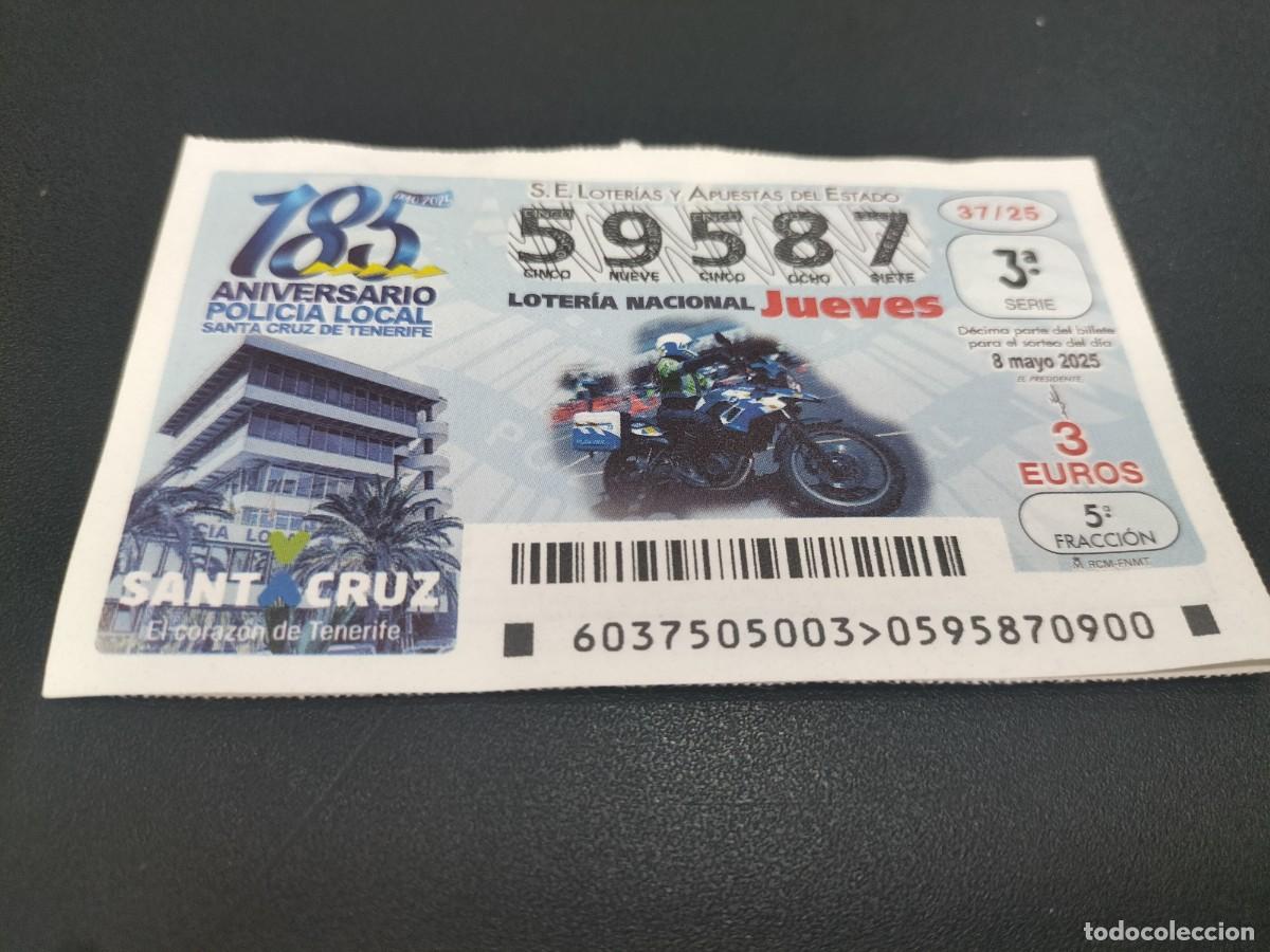 National Spanish Lottery: 1 DECIMO LOTERIA NACIONAL JUEVES 8 MAYO 2025 37/25 POLICIA LOCAL SANTA CRUZ TENERIFE ANIVERSARIO
