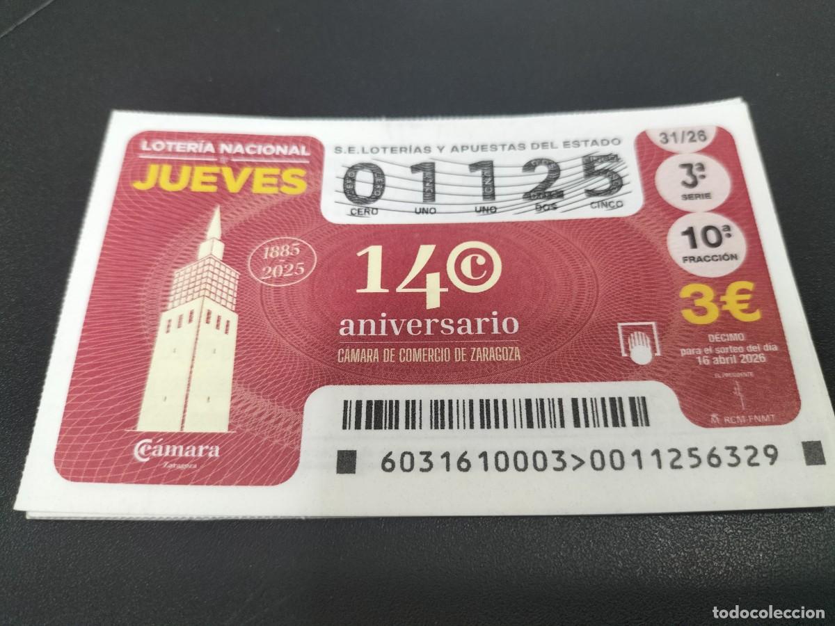 Loter&iacute;a Nacional: 1 DECIMO LOTERIA NACIONAL JUEVES 16 ABRIL 2026 31/26 140 ANIV C&Aacute;MARA COMERCIO ZARAGOZA