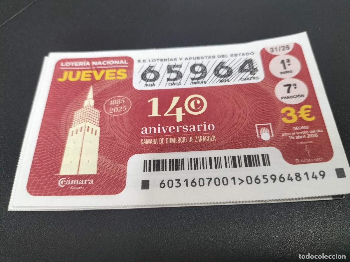 Loter&iacute;a Nacional: 1 DECIMO LOTERIA NACIONAL JUEVES 16 ABRIL 2026 31/26 140 ANIV C&Aacute;MARA COMERCIO ZARAGOZA