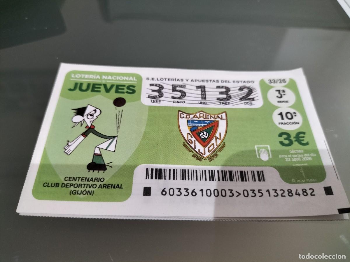 Loter&iacute;a Nacional: 1 DECIMO LOTERIA NACIONAL JUEVES 23 ABRIL 2026 33/26 FUTBOL CENTENARIO C.D ARENAL ( GIJON