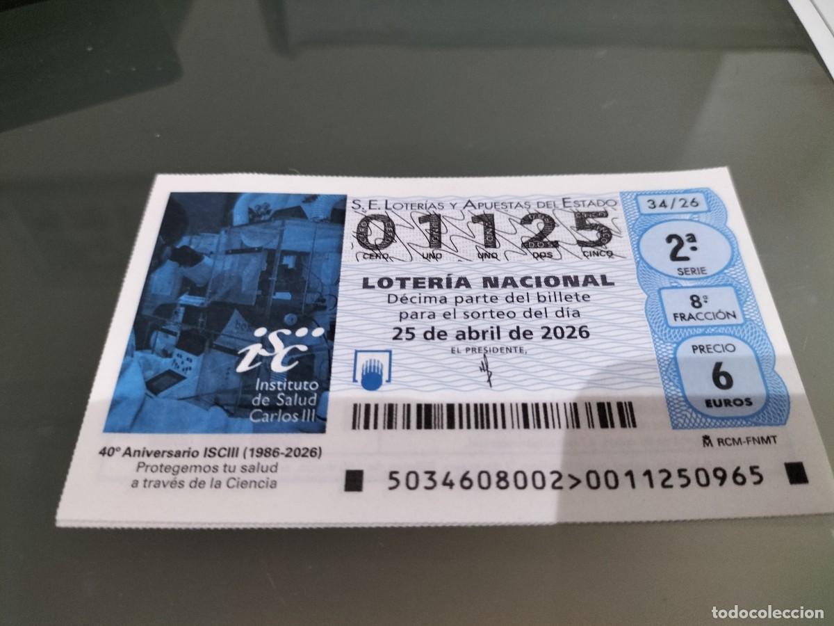 Loter&iacute;a Nacional: 1 DECIMO LOTERIA NACIONAL JUEVES 25 ABRIL 2026 34/26 40&deg; ANIVERSAR ISCIII INSTITUTO SALUD CARLOS III