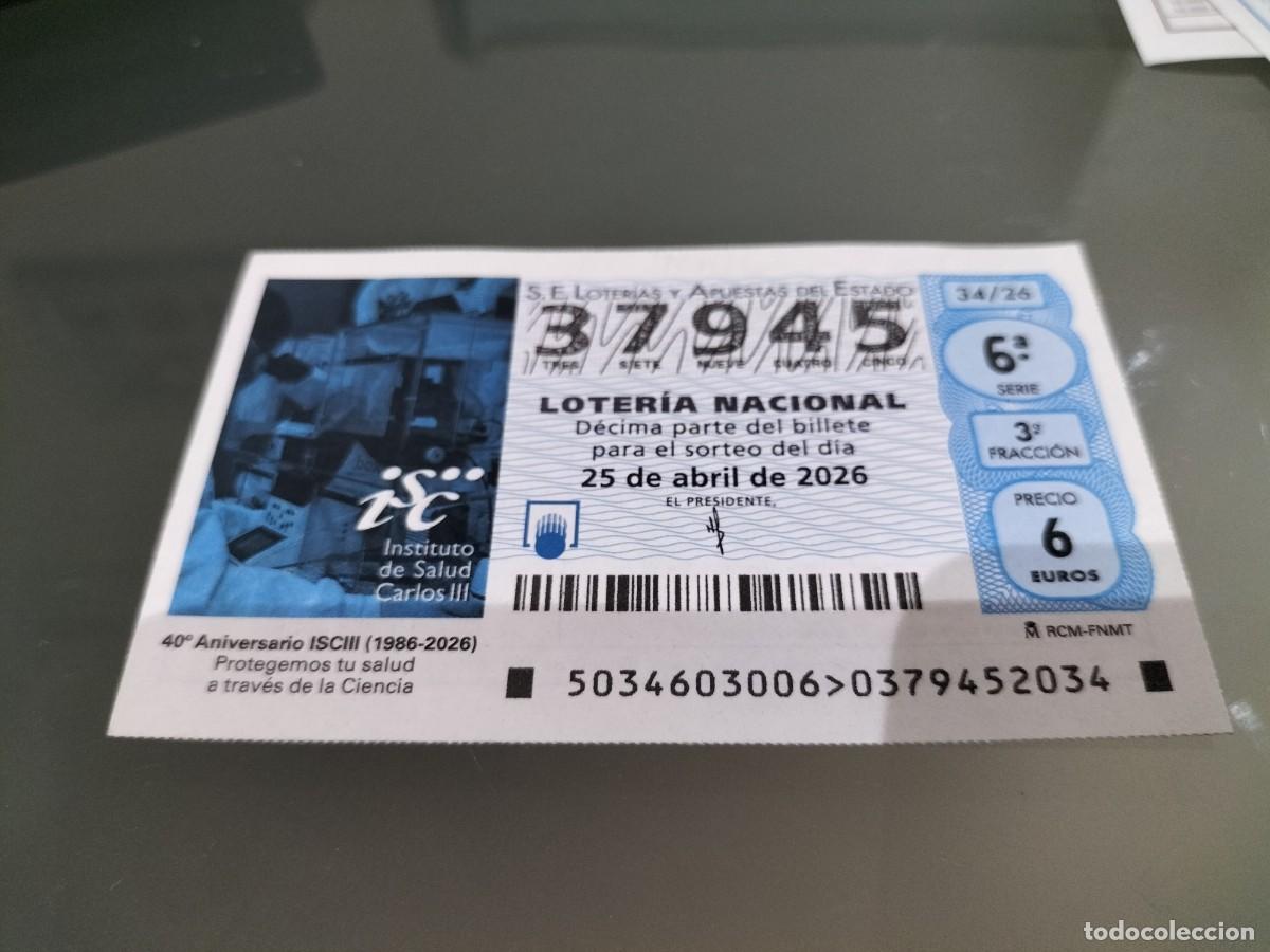 Loter&iacute;a Nacional: 1 DECIMO LOTERIA NACIONAL JUEVES 25 ABRIL 2026 34/26 40&deg; ANIVERSAR ISCIII INSTITUTO SALUD CARLOS III