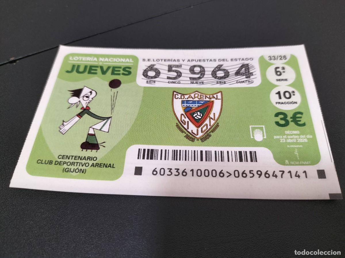 Loter&iacute;a Nacional: 1 DECIMO LOTERIA NACIONAL JUEVES 23 ABRIL 2026 33/26 FUTBOL CENTENARIO C.D ARENAL ( GIJON