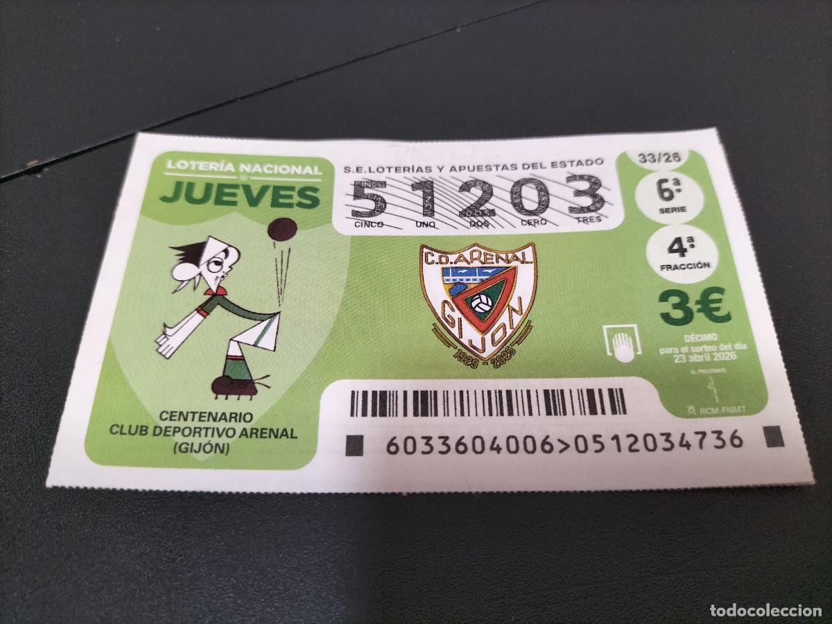 Loter&iacute;a Nacional: 1 DECIMO LOTERIA NACIONAL JUEVES 23 ABRIL 2026 33/26 FUTBOL CENTENARIO C.D ARENAL ( GIJON