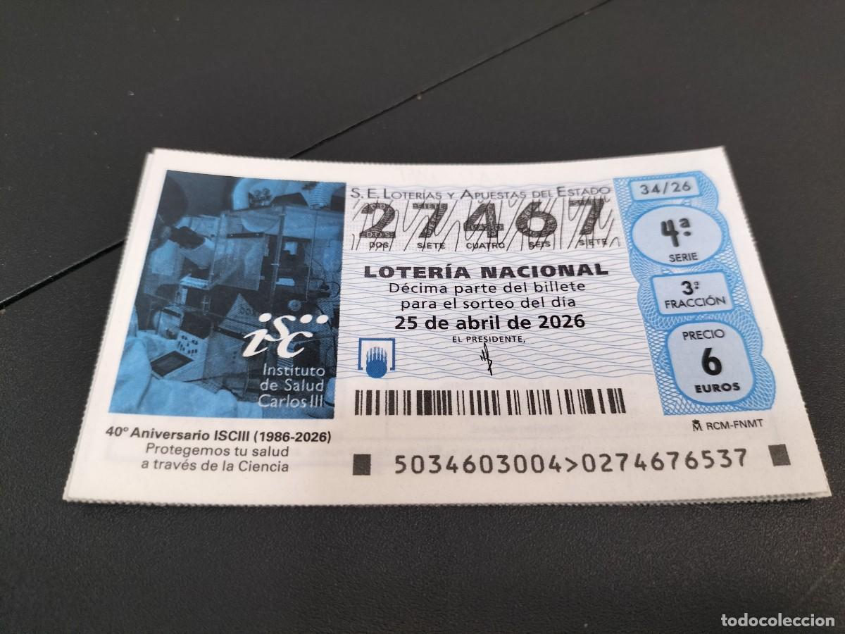 Loter&iacute;a Nacional: 1 DECIMO LOTERIA NACIONAL JUEVES 25 ABRIL 2026 34/26 40&deg; ANIVERSAR ISCIII INSTITUTO SALUD CARLOS III