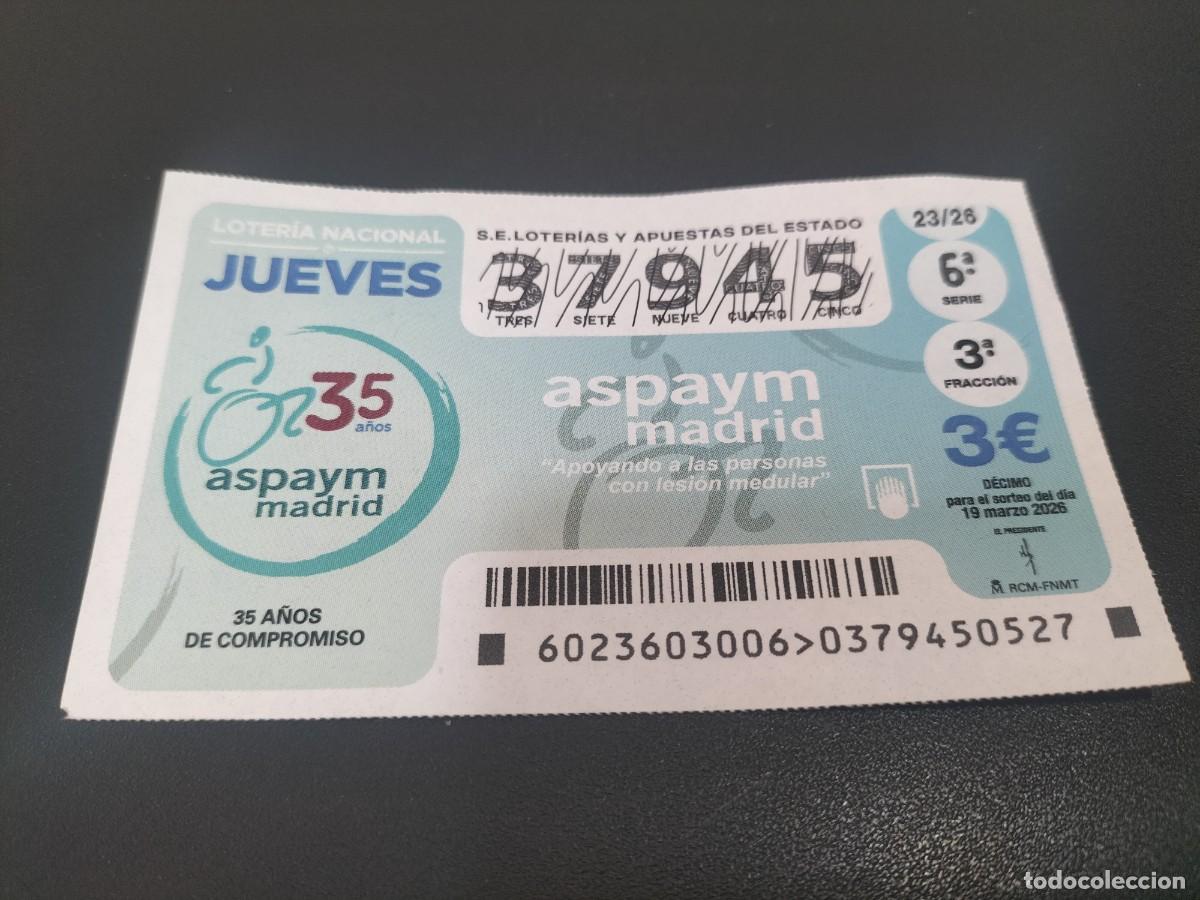 Loter&iacute;a Nacional: 1 DECIMO LOTERIA NACIONAL JUEVES 19 MARZO 2026 - 23/26 ASPAYM MADRID 35 ANIVERSARIO
