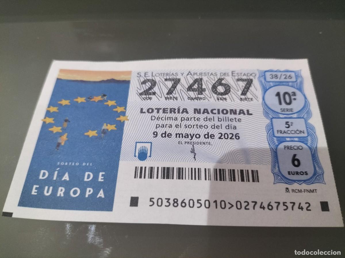 Loter&iacute;a Nacional: 1 DECIMO LOTERIA NACIONAL SABADO 9 MAYO 2026 38/26 DIA DE EUROPA