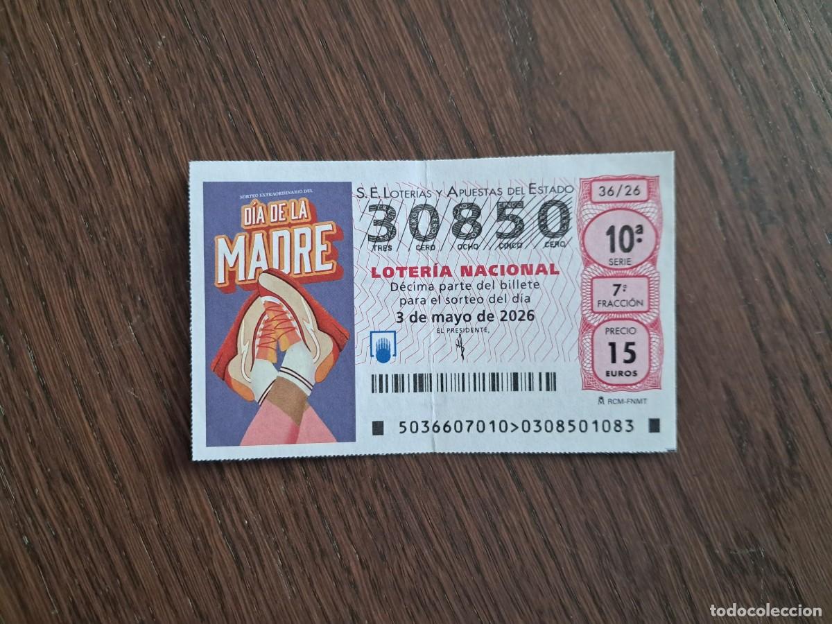 Loter&iacute;a nacional: d&eacute;cimo loter&iacute;a nacional, 03-05-26, extra d&iacute;a de la madre. n&ordm; 30.850. sorteo 36/26.