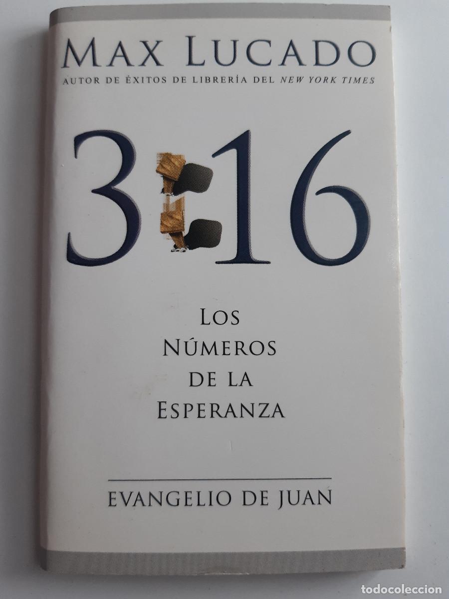 Manuscritos antiguos: MAX LUCADO 3:16 LOS NUMEROS DE LA ESPERANZA EVANGELIO DE SAN JUAN 2007 PENSAMIENTO