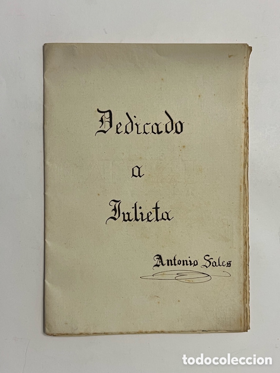 Manuscritos antiguos: POES&Iacute;A.. Dedicado a Julieta.. Antonio Sales. 7 Poemas y reflexi&oacute;nes nacidas del coraz&oacute;n.. (a.1920)