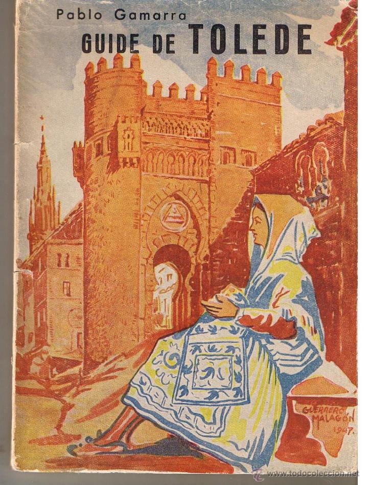 Contemporary maps: GUIDE DE TOLEDE. PABLO GAMARRA. 1961. EDICCION EN FRANC&Eacute;S.(B/A39)