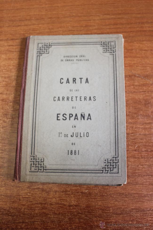 Zeitgen&ouml;ssische Karten: CARTA DE LAS CARRETERAS DE ESPA&Ntilde;A EN 1&ordm; DE JULIO DE 1881. DIRECCION GRAL DE OBRAS P&Uacute;BLICAS.