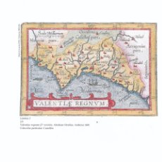 Mapas contemporáneos: * REPRODUCCIÓN * REINO DE VALENCIA * VALENTIAE REGNUM ( 2ª VERSIÓN), ABRAHAM ORTELIUS, AMBERES 1601