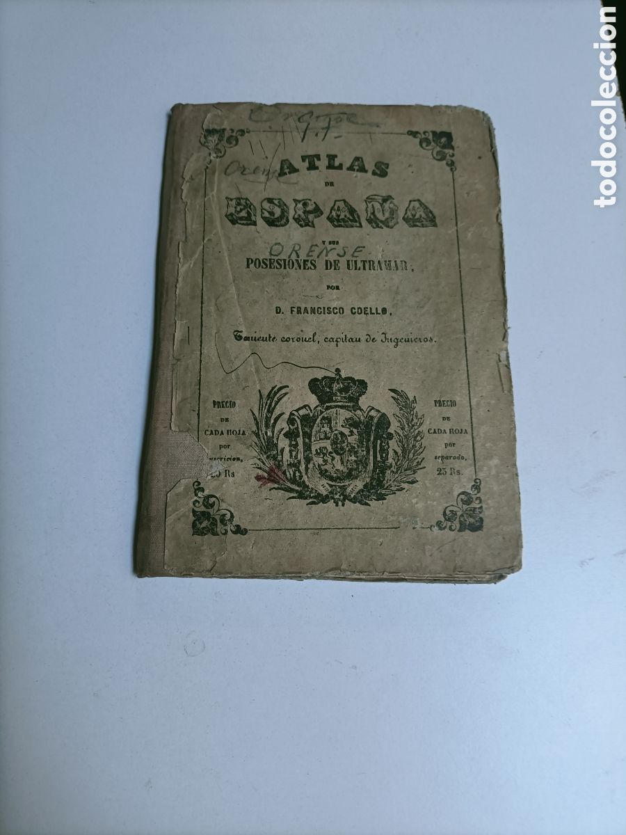 Mapas contempor&aacute;neos: Atlas de Espa&ntilde;a y sus posiciones de ultramar Francisco Coello. Orense 1856 temas gallegos