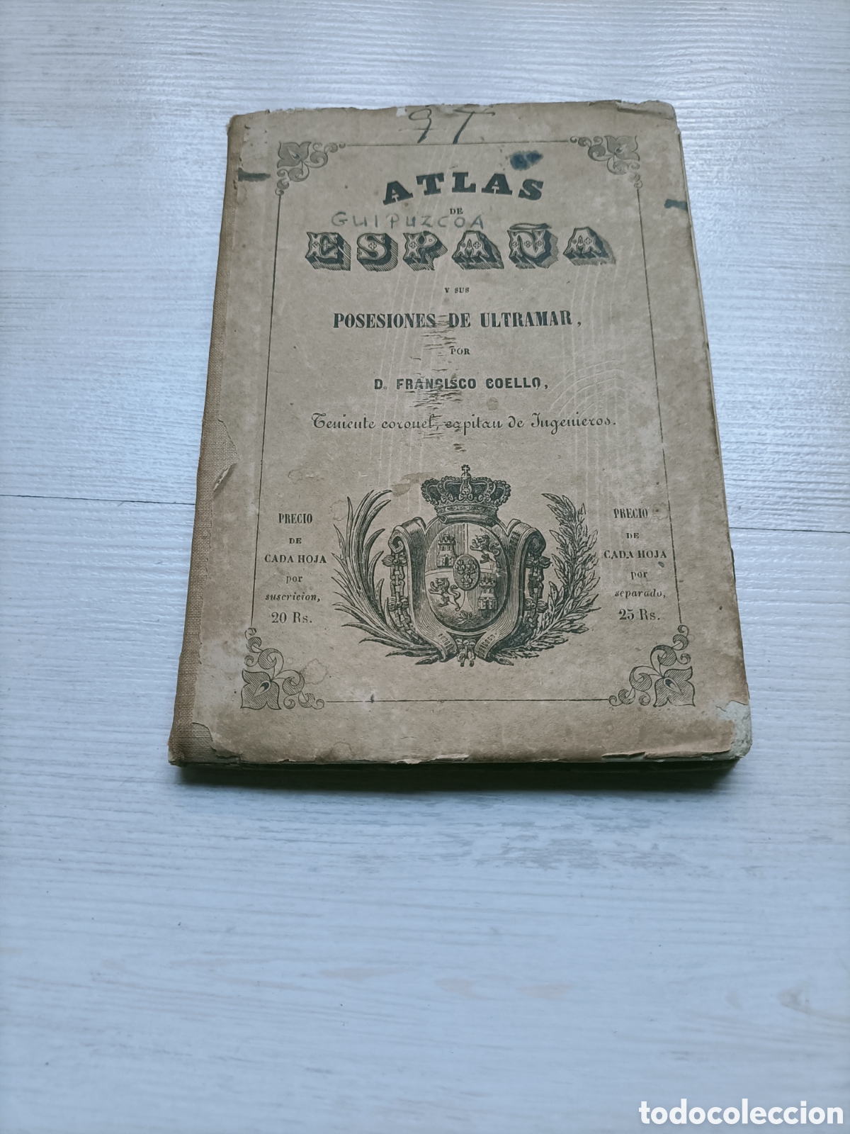 Mapas contempor&aacute;neos: Guip&uacute;zcoa. A las de Espa&ntilde;a y sus posesiones de ultramar Francisco Coello 1848. Mapas temas vascos