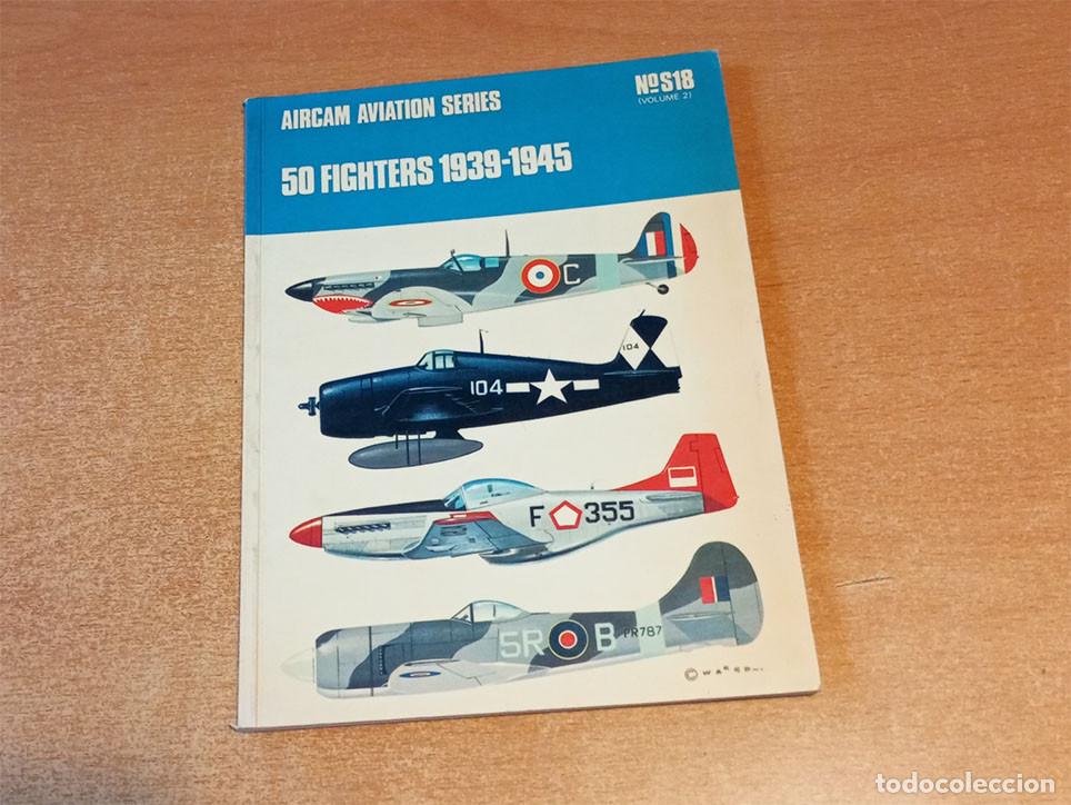Maquetas: Libro titulado 50 Cazas de 1939-1945 de Aircam Aviation Series S18 (en ingl&eacute;s)