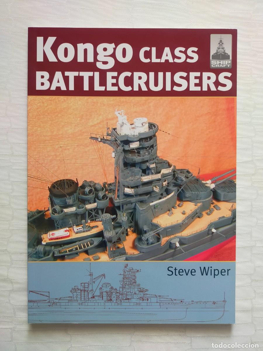 Maquetas: SHIPCRAFT: Kongo Class, Battlecruisers - Steve Wiper - Seaforth Publishing 2008. (En ingl&eacute;s)