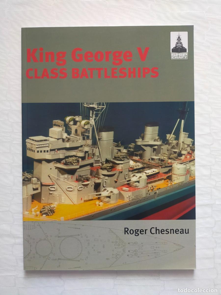 Maquetas: SHIPCRAFT: King George V Class Battleships - Roger Chesneau - Seaforth Publishing 2004. (En ingl&eacute;s)