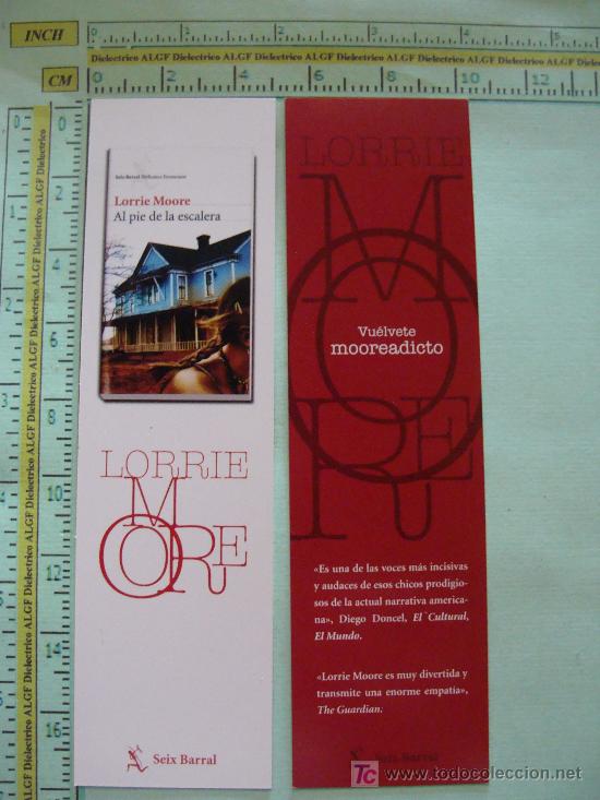 Coleccionismo marcap&aacute;ginas: MARCAP&Aacute;GINAS DE LITERATURA. AL PIE DE LA ESCALERA. LORRIE MOORE.
