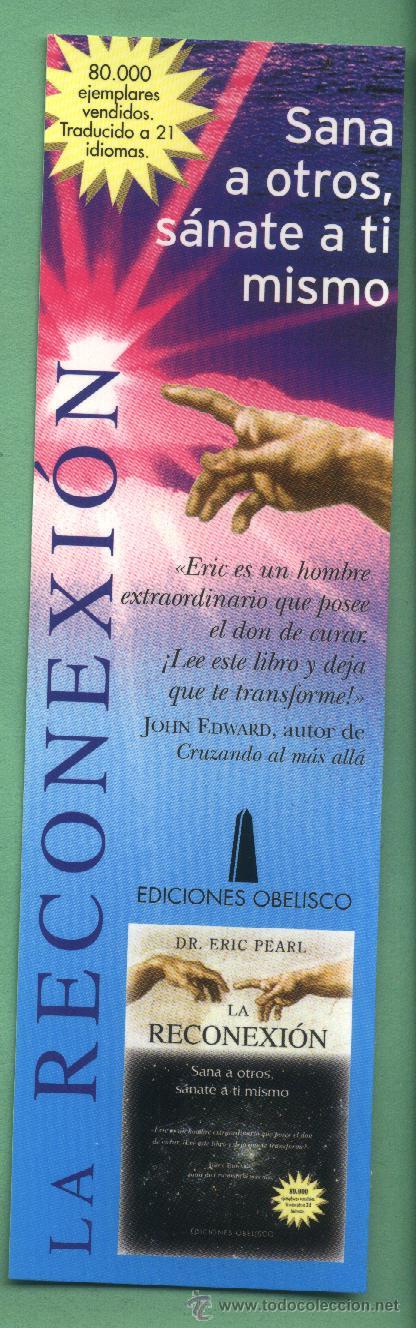 Sammeln von Lesezeichen: La reconexi&oacute;n. Dr. Eric Pearl. Ediciones Obelisco. Marcap&aacute;ginas.