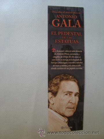 Coleccionismo Marcap&aacute;ginas: PUNTO DE LIBRO MARCAP&Agrave;GINAS ANTONIO GALA 'EL PEDESTAL DE LAS ESTATUAS' (PLANETA, 2007).