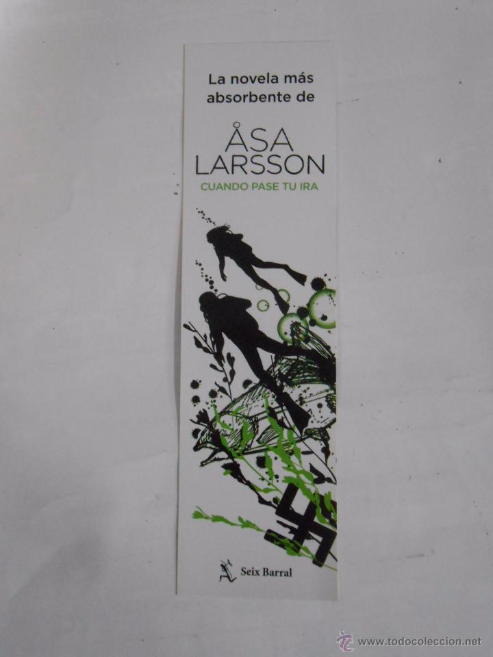 Sammeln von Lesezeichen: MARCAPAGINAS LA NOVELA MAS ABSORBENTE DE ASA LARSSON. CUANDO PASE TU IRA. SEIX BARRAL. TDKP6