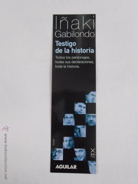 Collectables Bookmark: MARCAPAGINAS TESTIGO DE LA HISTORIA. I&Ntilde;AKI GABILONDO. AGUILAR. TDKP6