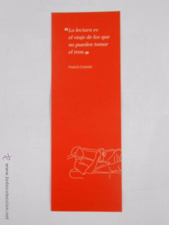 Collectionnisme Marque-pages: MARCAPAGINAS LA LECTURA ES EL VIAJE DE LOS QUE NO PUEDEN TOMAR EL TREN. FRANCIS CROISSET. TDKP6