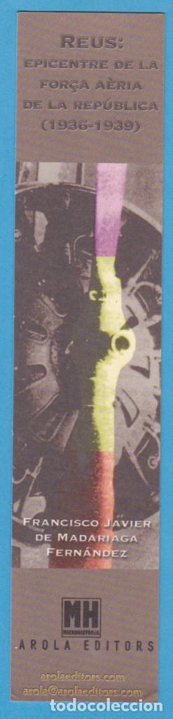 Collectables Bookmark: REUS: EPICENTRE DE LA FOR&Ccedil;A A&Egrave;RIA DE LA REP&Uacute;BLICA. F.J. DE MADARIAGA. AROLA. PUNTO DE LIBRO