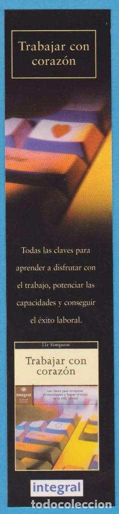 Collezionismo Segnalibri: TRABAJAR CON EL CORAZ&Oacute;N. INTEGRAL. BARCELONA. PUNTO DE LIBRO, MARCAP&Aacute;GINAS