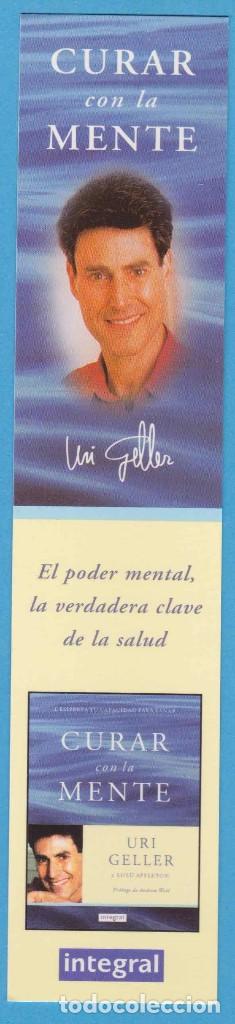 Collezionismo Segnalibri: CURAR CON LA MENTE. URI GELLER. INTEGRAL. BARCELONA. PUNTO DE LIBRO, MARCAP&Aacute;GINAS