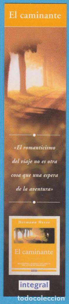 Collezionismo Segnalibri: EL CAMINANTE. HERMANN HESSE. INTEGRAL. BARCELONA. PUNTO DE LIBRO, MARCAP&Aacute;GINAS