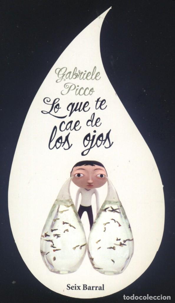 Coleccionismo Marcap&aacute;ginas: A-6590- MARCAP&Aacute;GINAS TROQUELADO. LO QUE TE CAE DE LOS OJOS. GABRILE PICCO. SEIX BARRAL.