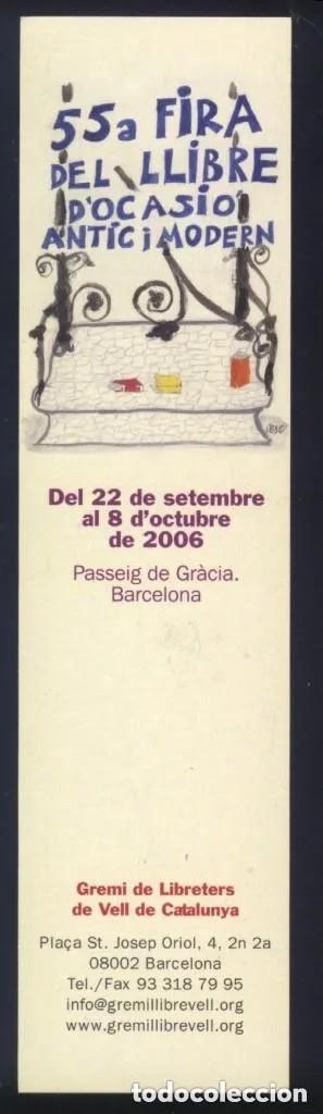 Sammeln von Lesezeichen: A-7423- PUNTO DE LIBRO. MARCAP&Aacute;GINAS. 55A FIRA DEL LLIBRE D&acute;OCASIO ANTIC I MODERN. BARCELONA 2006.