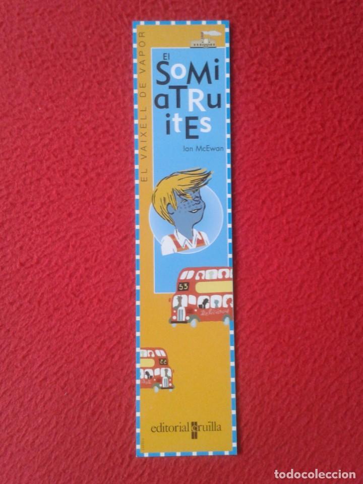 Coleccionismo Marcap&aacute;ginas: MARCAP&Aacute;GINAS BOOK MARK EL SOMIATRUITES IAN MCEWAN EDITORIAL CRU&Iuml;LLA EL VAIXELL DE VAPOR BARCO....VER