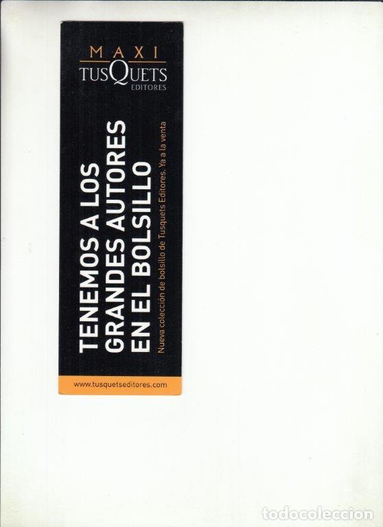 Coleccionismo Marcap&aacute;ginas: MARCAP&Aacute;GINAS. TENEMOS A LOS GRANDES AUTORES EN EL BOLSILLO. MAXI TUSQUETS EDITORES.