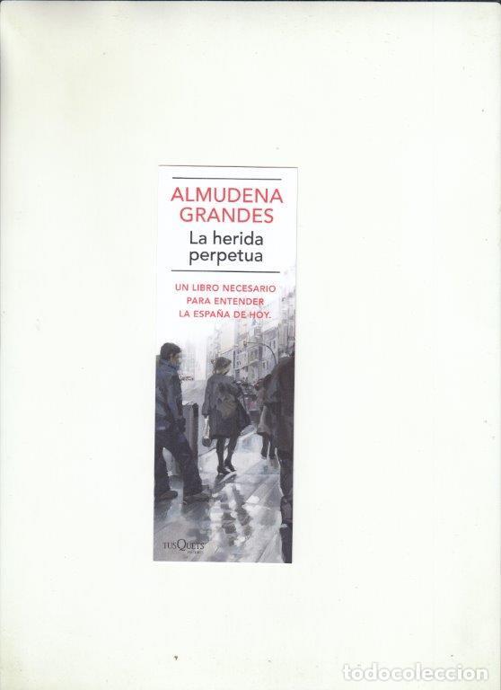 Coleccionismo Marcap&aacute;ginas: MARCAP&Aacute;GINAS. ALMUDENA GRANDES. LA HERIDA PERPETUA. TUSQUETS.