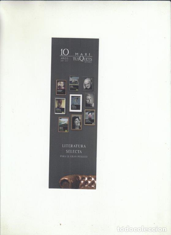 Coleccionismo Marcap&aacute;ginas: MARCAP&Aacute;GINAS. MAXI TUSQUETS EDITORES. 10 A&Ntilde;OS. LITERATURA SELECTA PARA EL GRAN P&Uacute;BLICO.