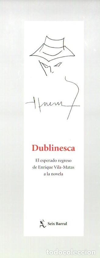 Coleccionismo Marcap&aacute;ginas: MARCAPAGINAS, DUBLINESCA. ENRIQUE VILA MATAS. SEIX BARRAL.