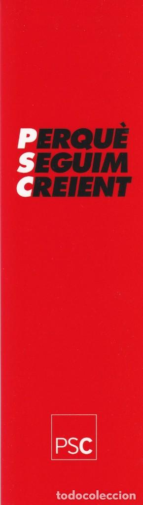 Collectables Bookmark: MARCAPAGINAS POLITICO. PSC (PARTIDO DE LOS SOCIALISTAS DE CATALU&Ntilde;A), PERQU&Eacute; SEGUIM CREIENT