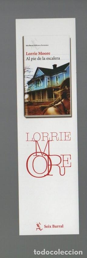 Coleccionismo Marcap&aacute;ginas: MARCAPAGINAS, AL PIE DE LA ESCALERA. LORRIE MOORE. SEIX BARRAL.