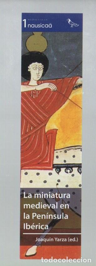 Collectables Bookmark: MARCAPAGINAS, LA MINIATURA MEDIEVAL EN LA PEN&Iacute;NSULA IB&Eacute;RICA. JOAQUIN YARZA (ED.). NAUSICA&Auml;.